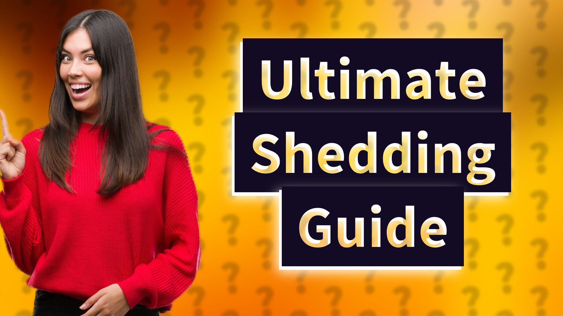 Ultimate Shedding Guide