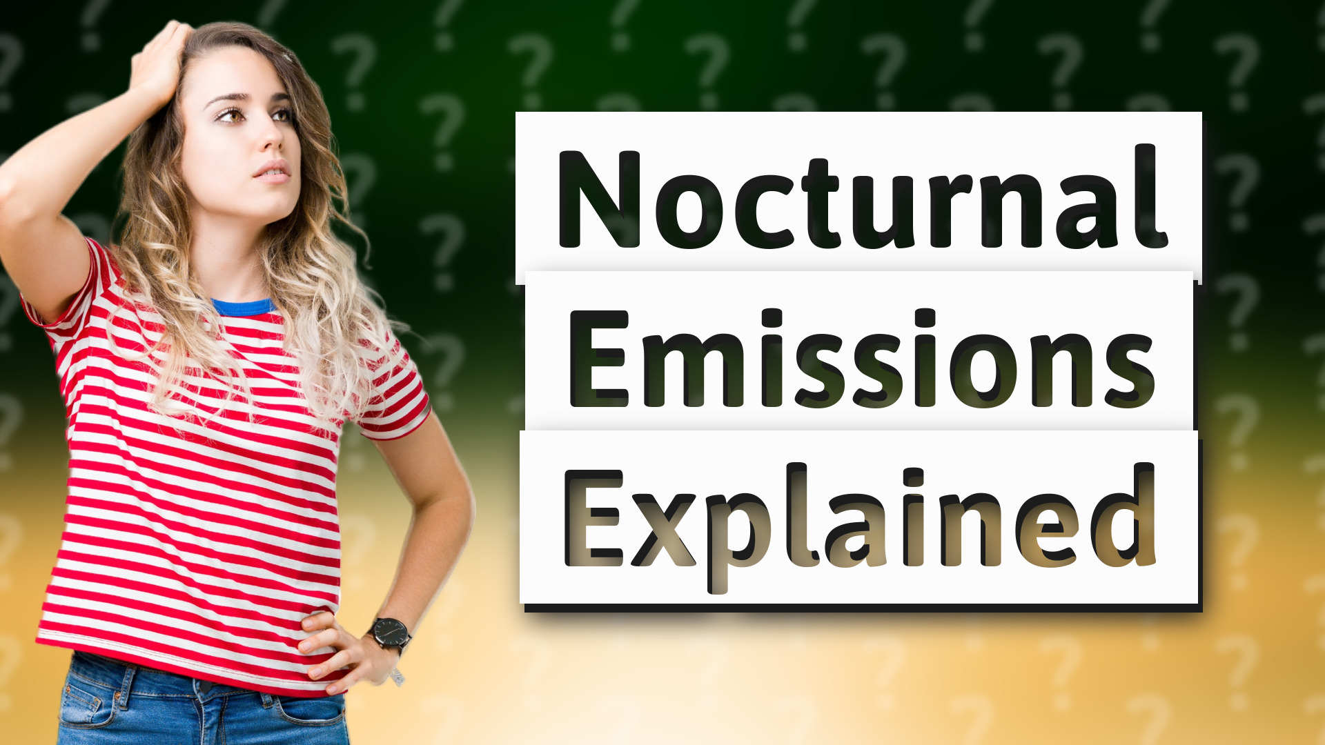 Nocturnal Emissions Explained