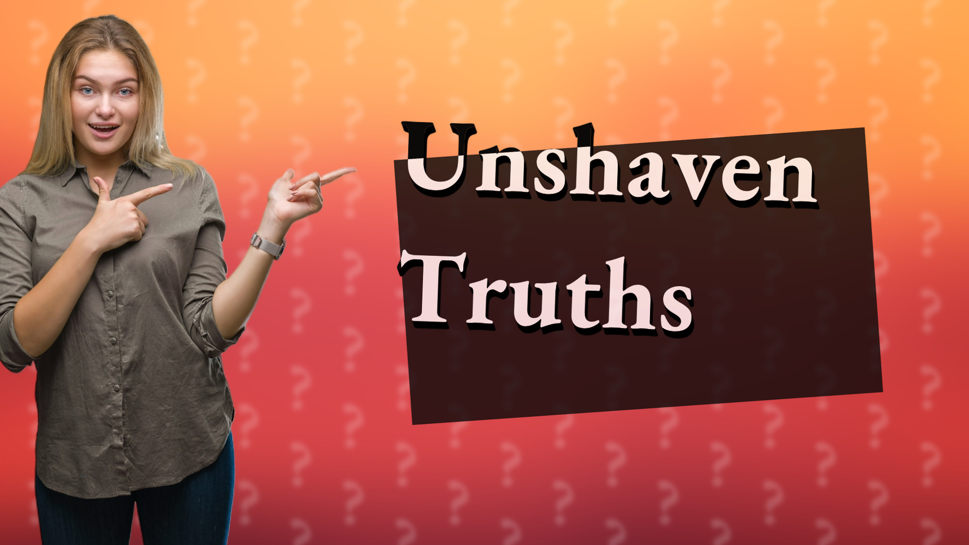 Unshaven Truths