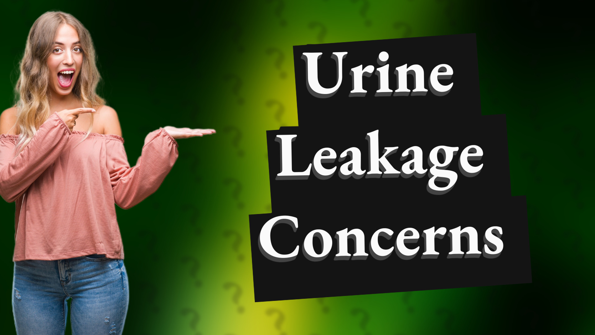 Urine Leakage Concerns