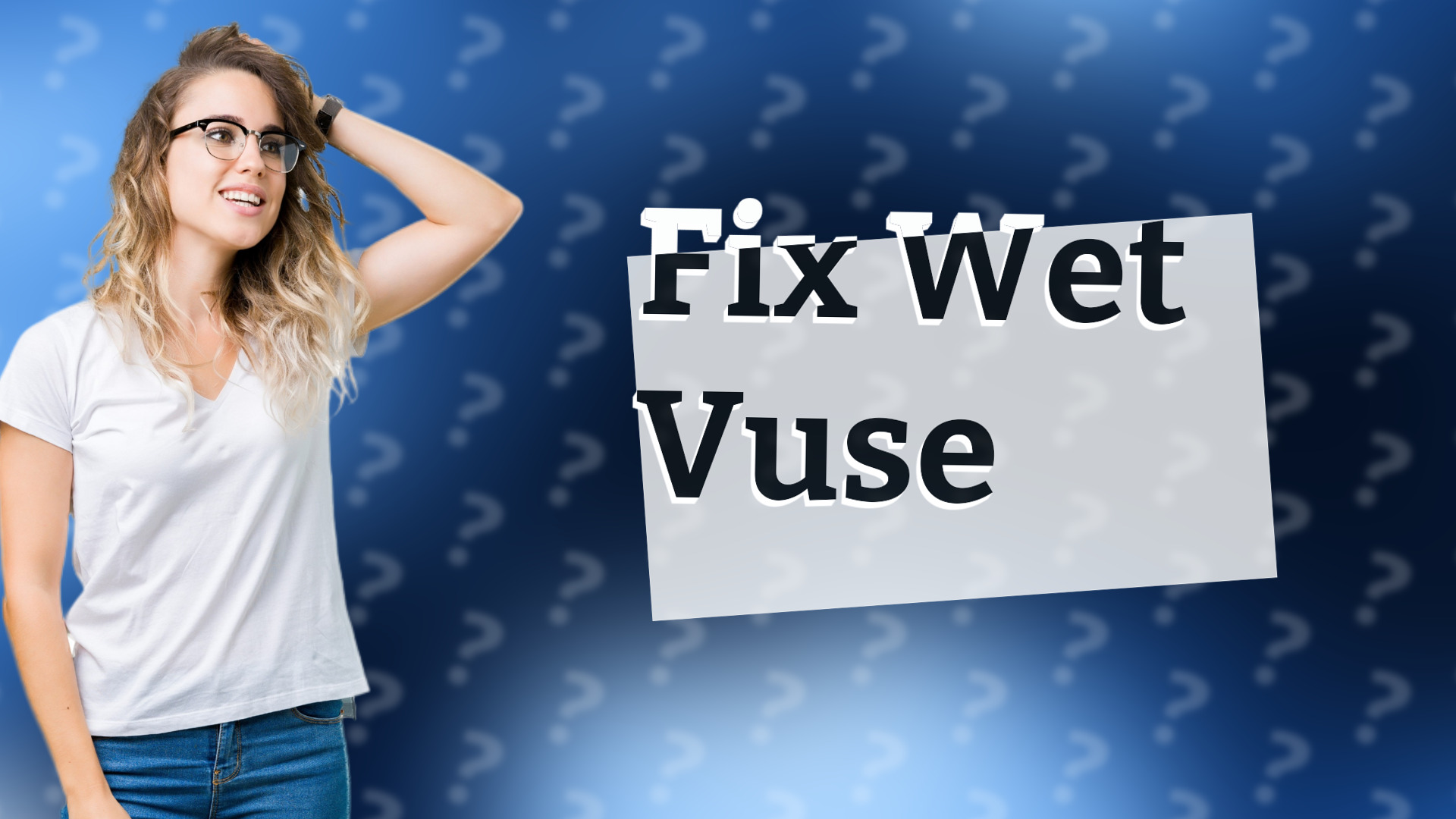 Fix Wet Vuse