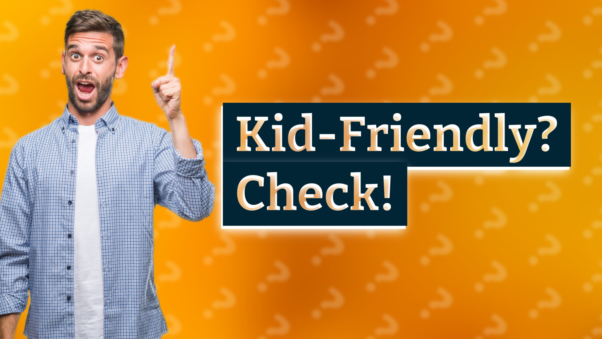 Kid-Friendly? Check!