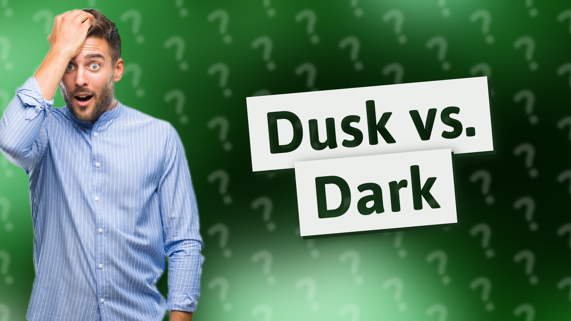 Dusk vs. Dark
