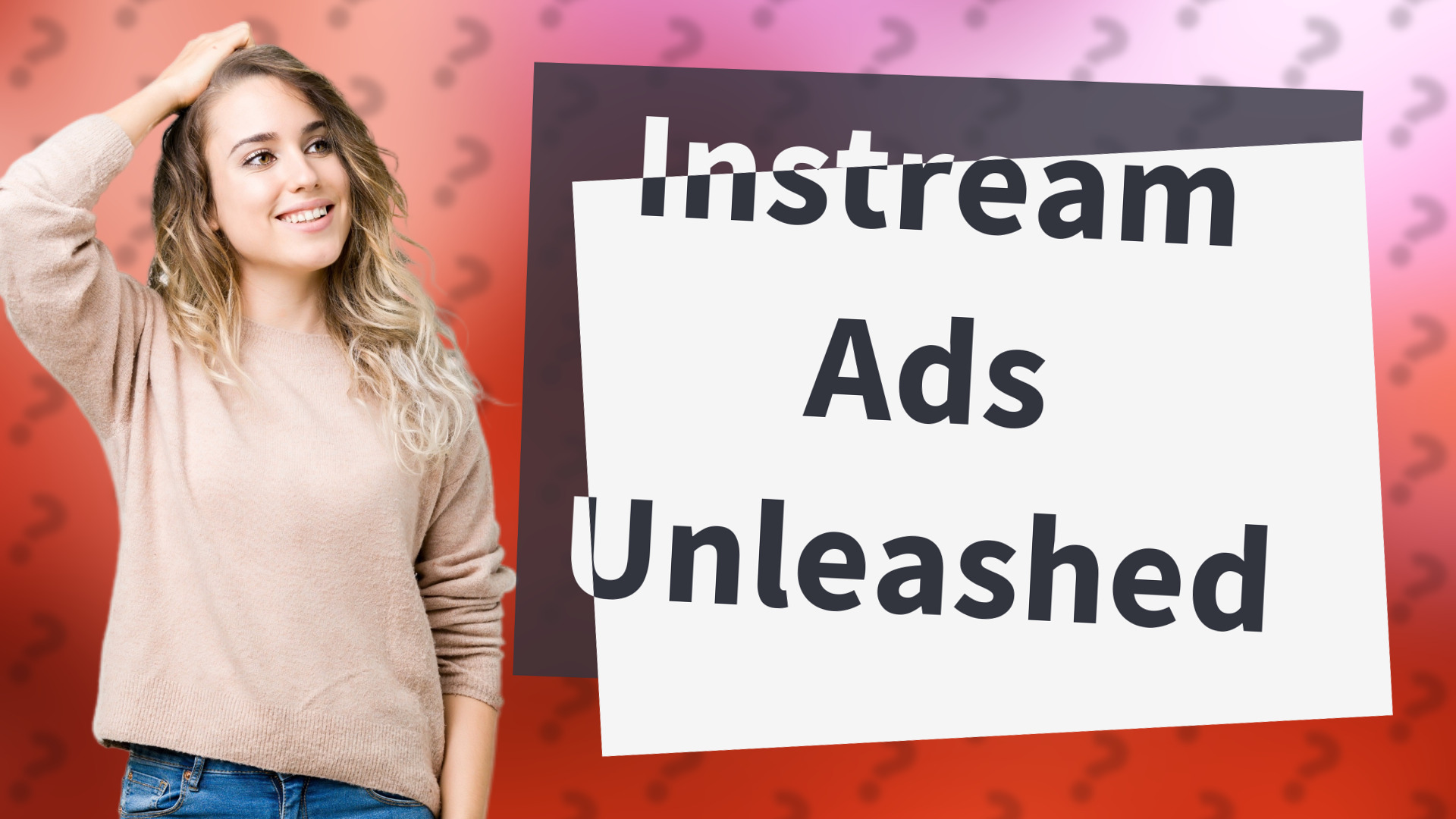 Instream Ads Unleashed
