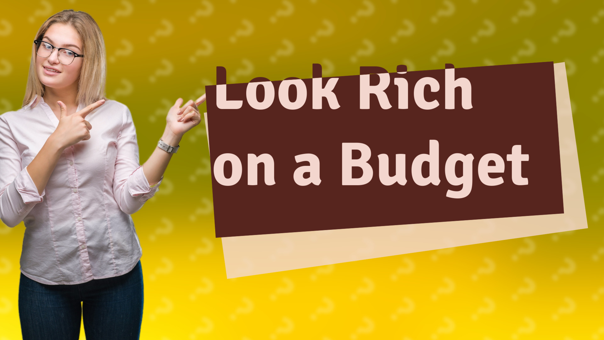 Look Rich on a Budget