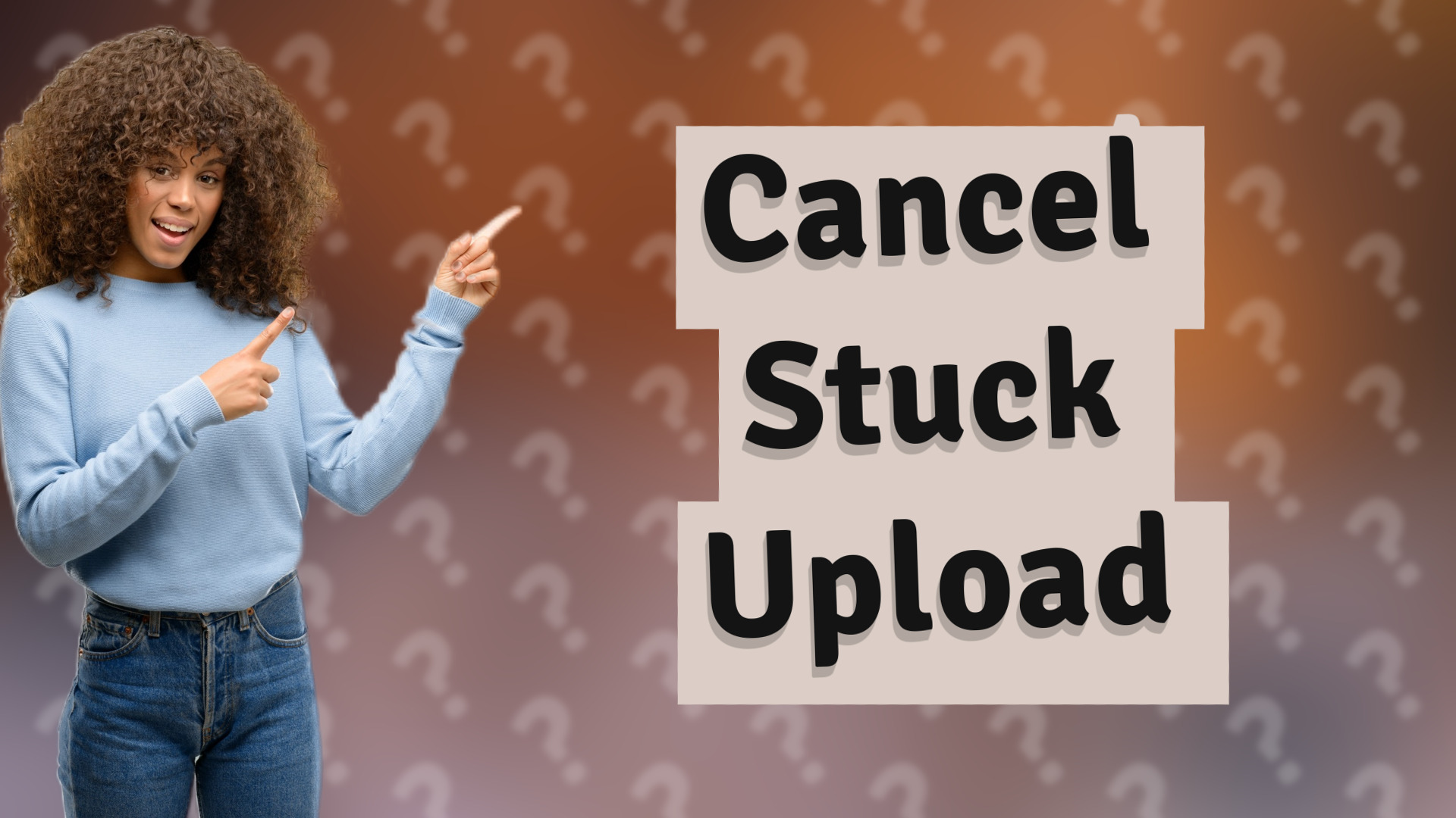Cancel Stuck Upload