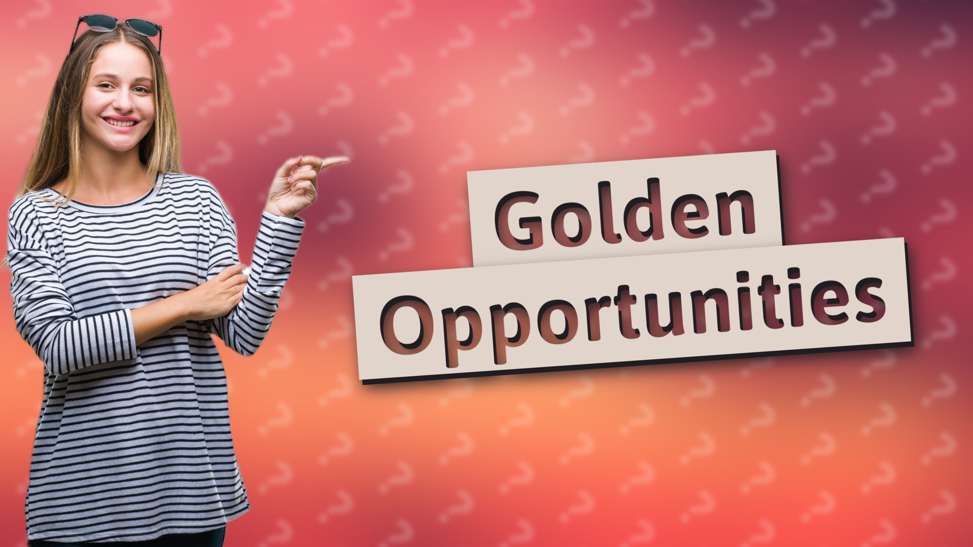 Golden Opportunities