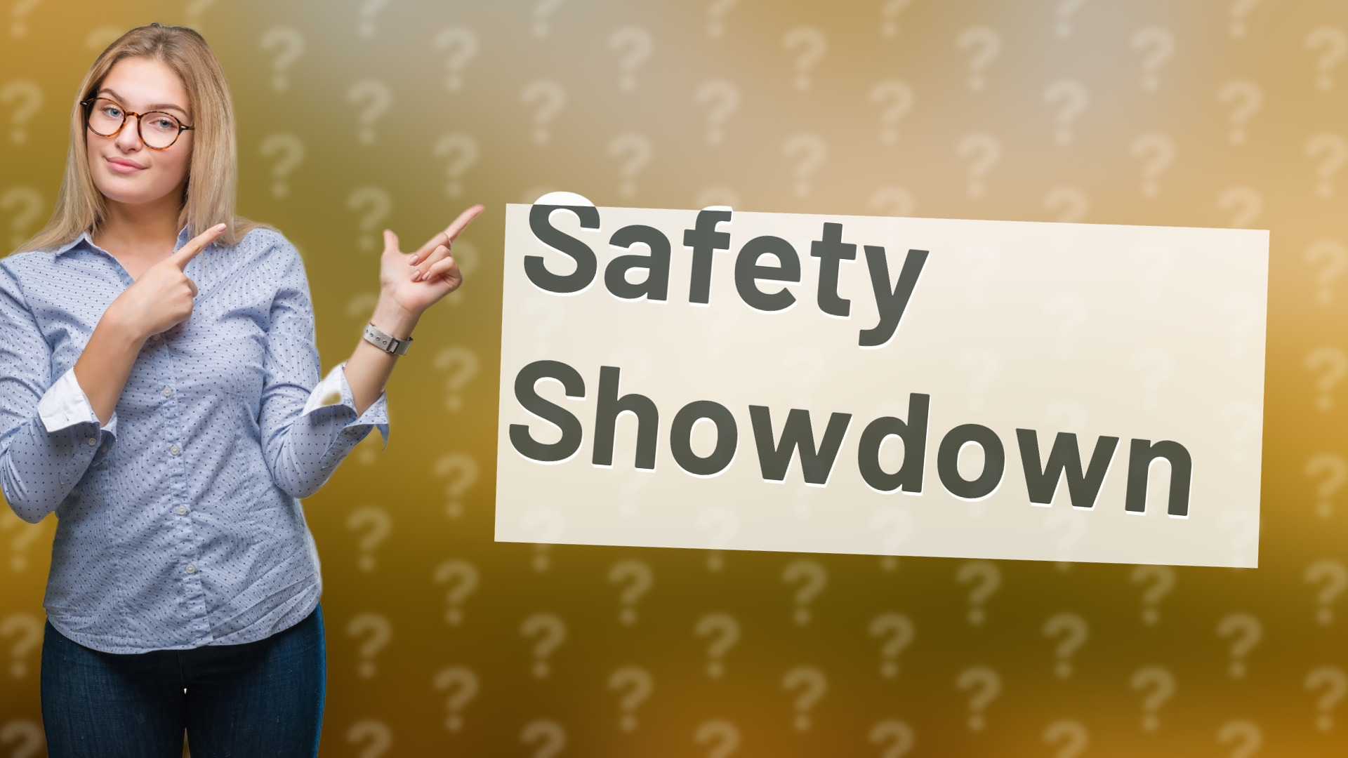 Safety Showdown