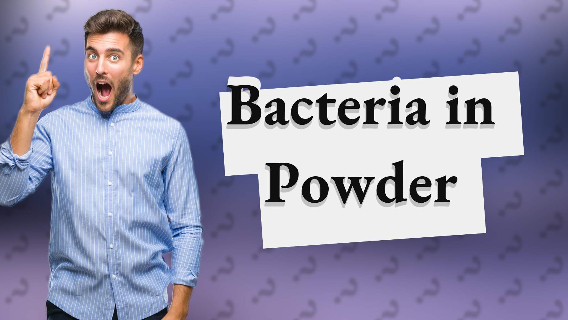 Bacteria in Powder