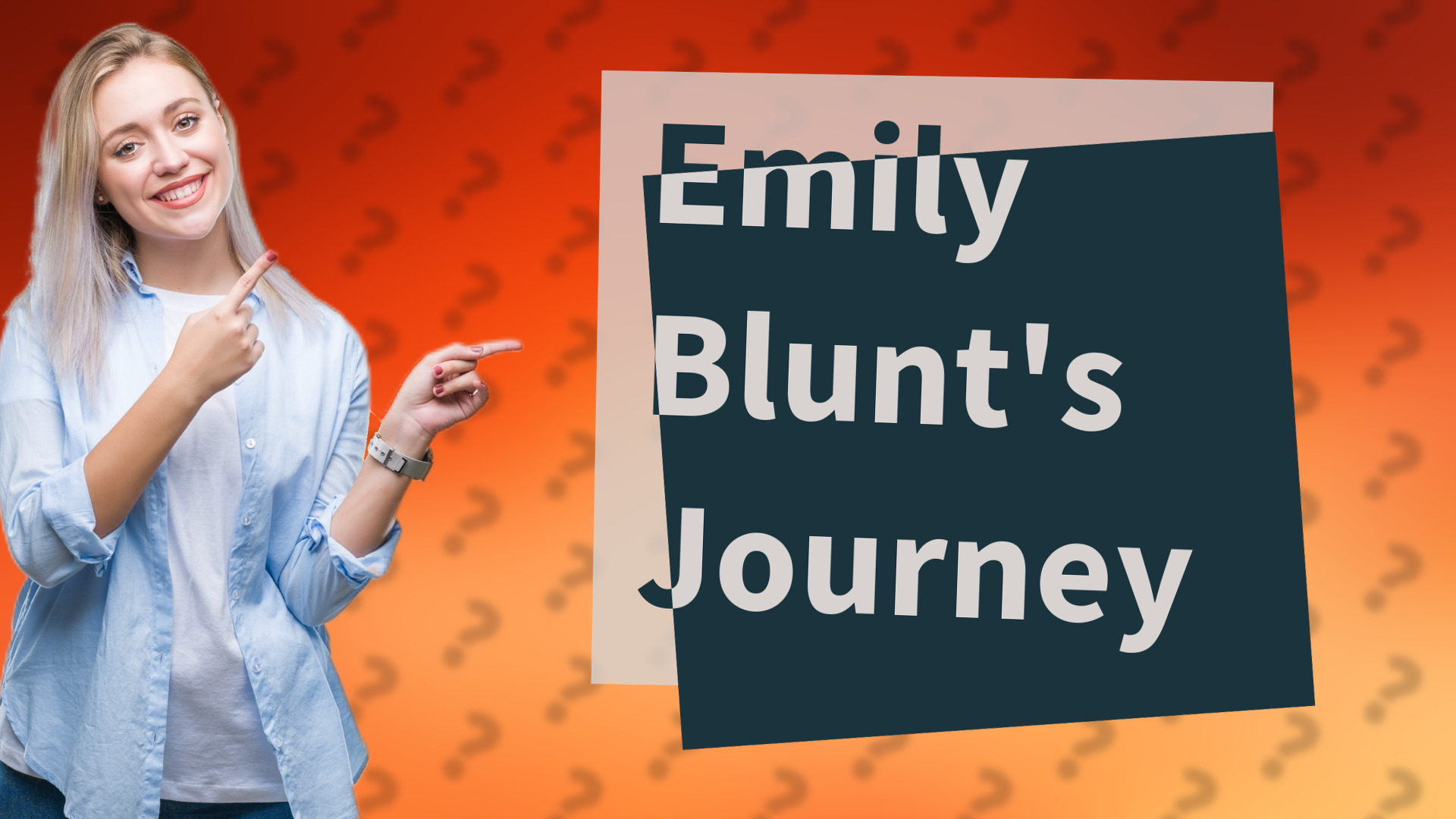 Emily Blunt's Journey
