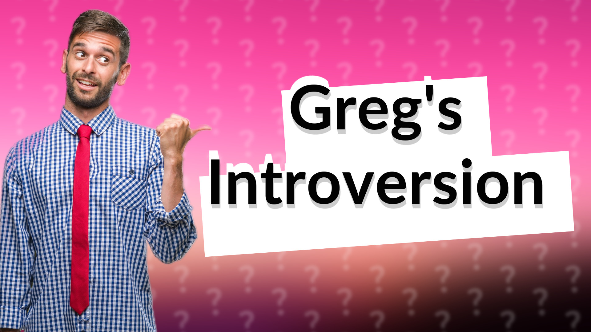 Greg's Introversion