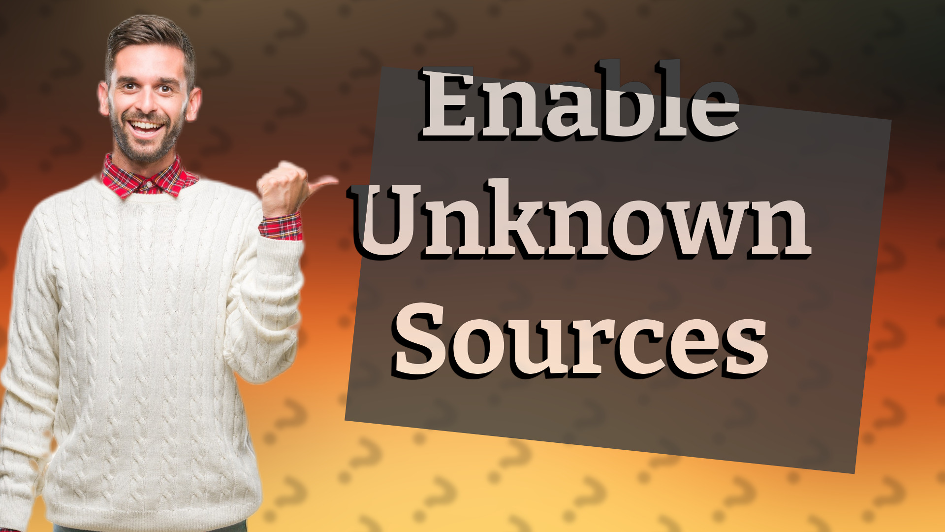 Enable Unknown Sources