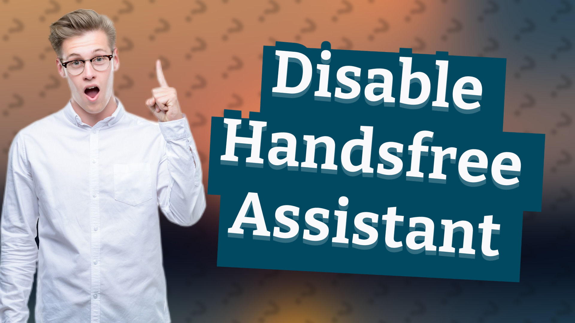 Disable Handsfree Assistant