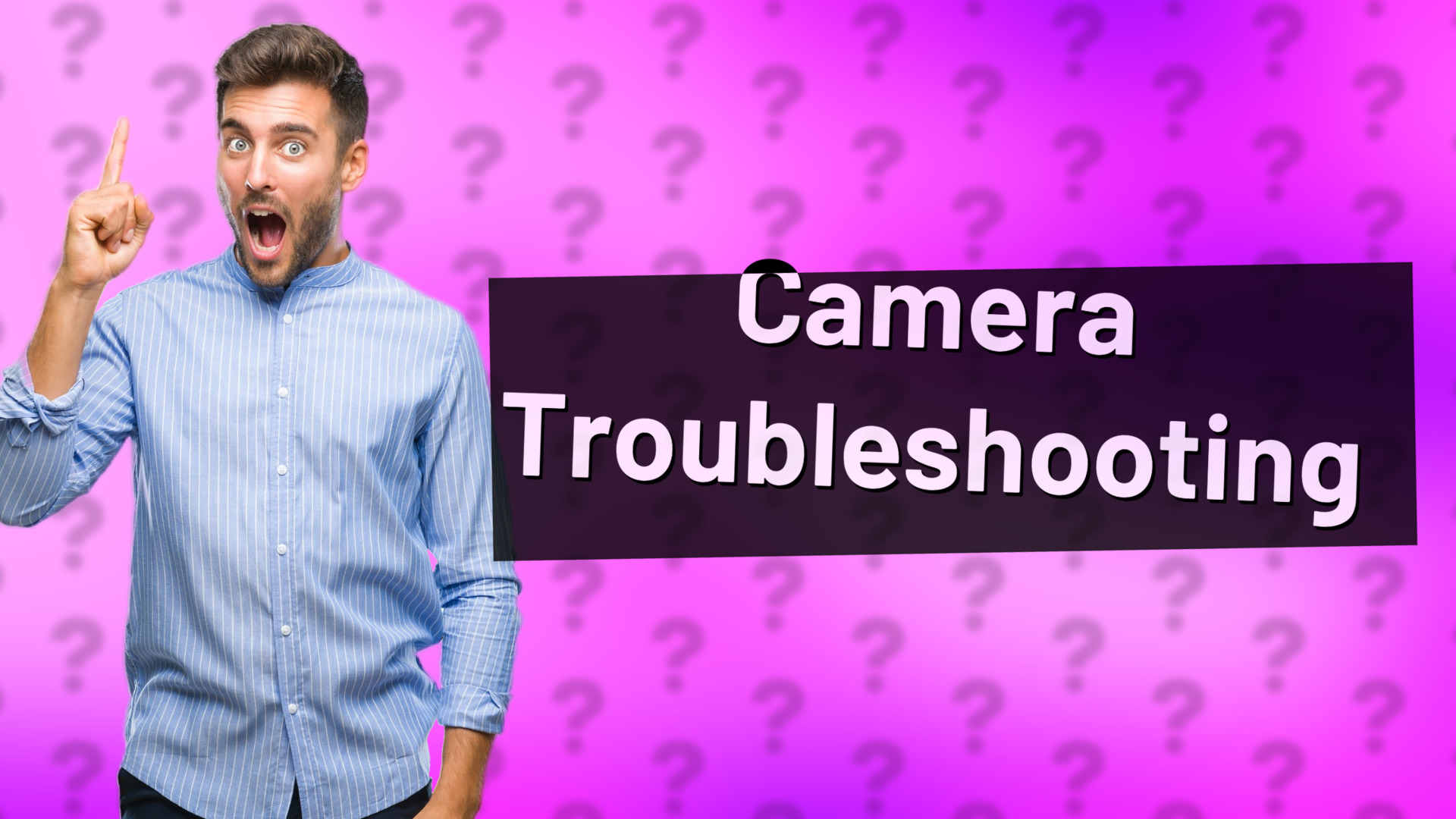 Camera Troubleshooting