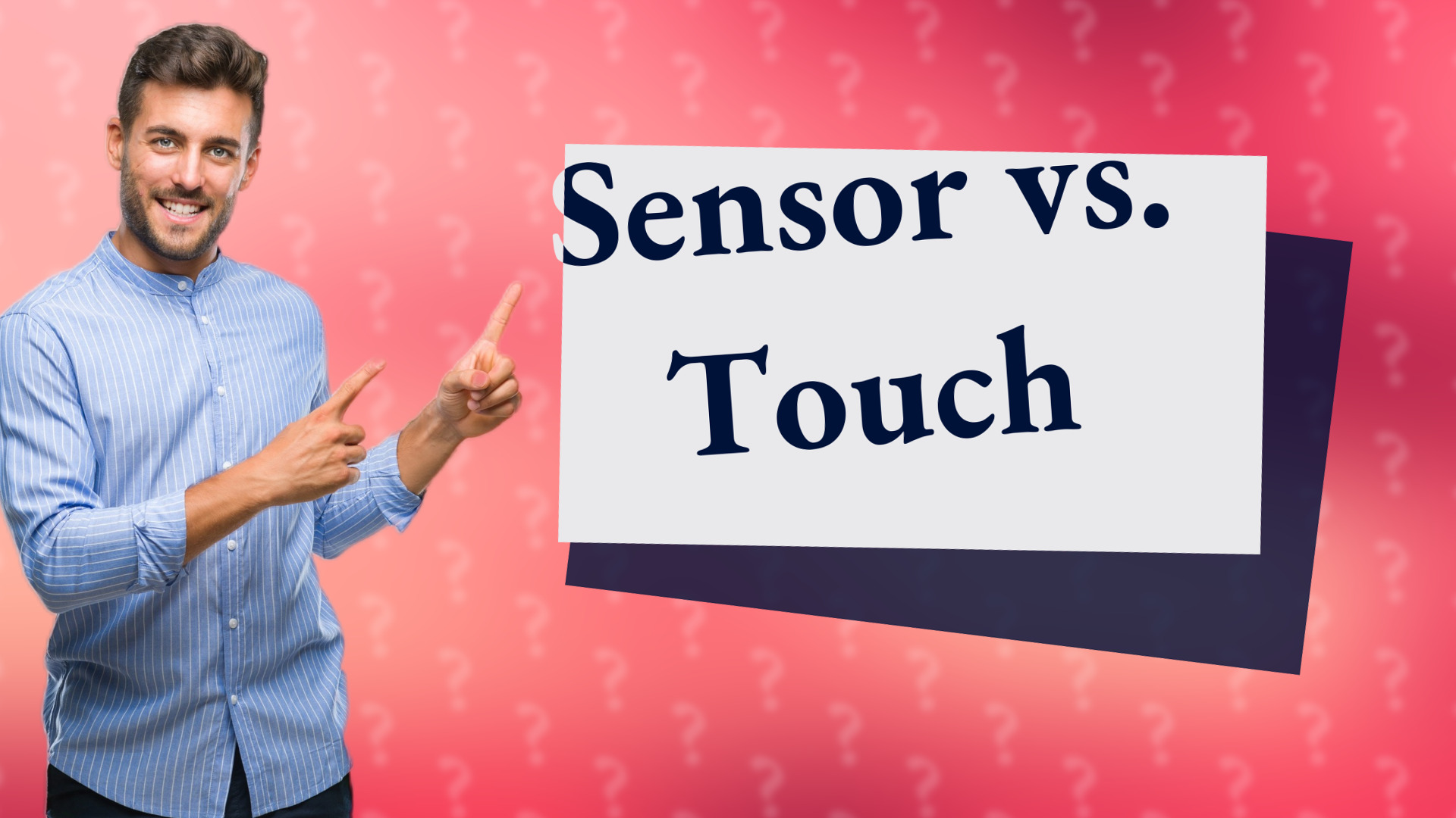 Sensor vs. Touch