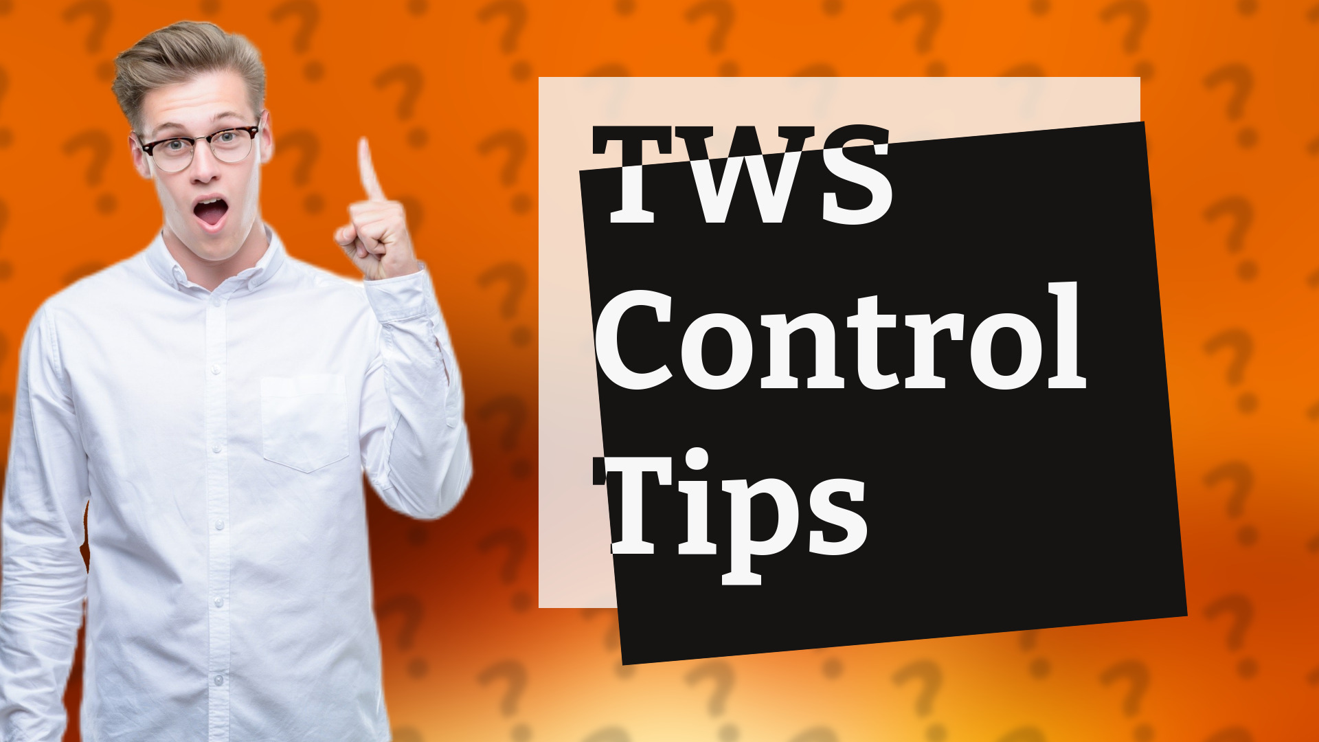 TWS Control Tips