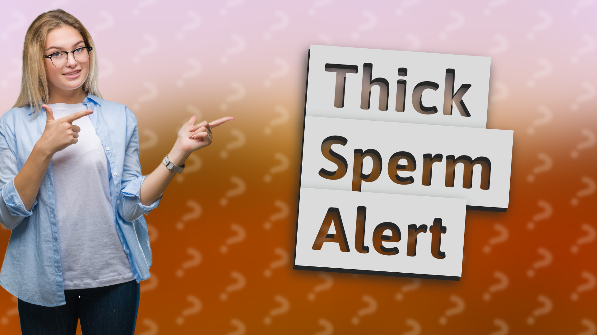 Thick Sperm Alert