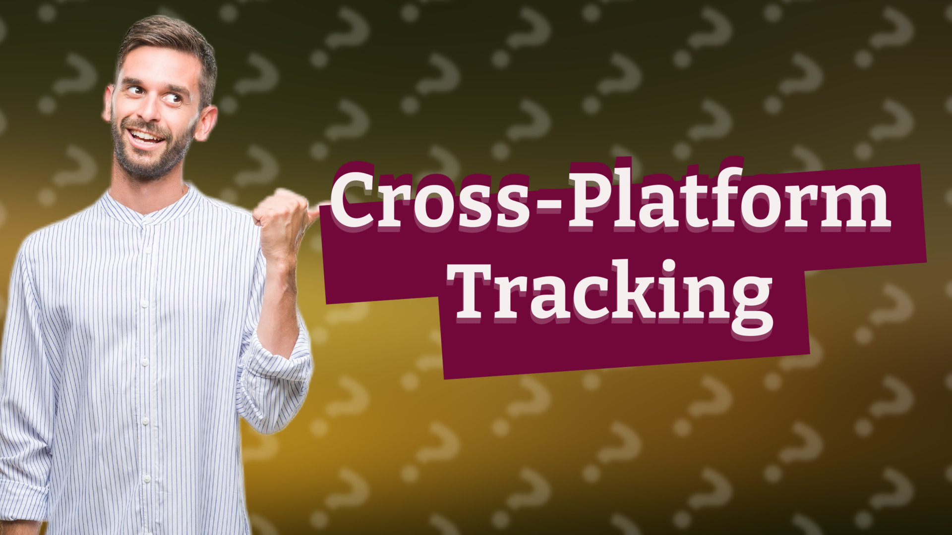Cross-Platform Tracking