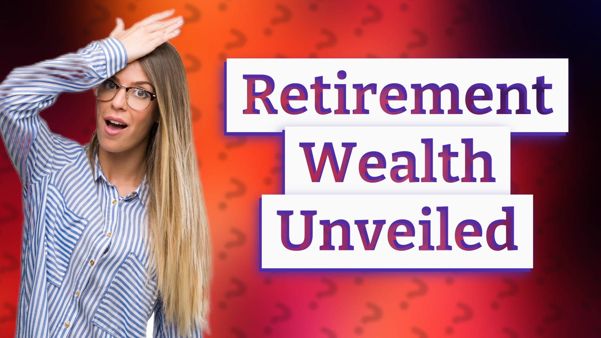 Retirement Wealth Unveiled