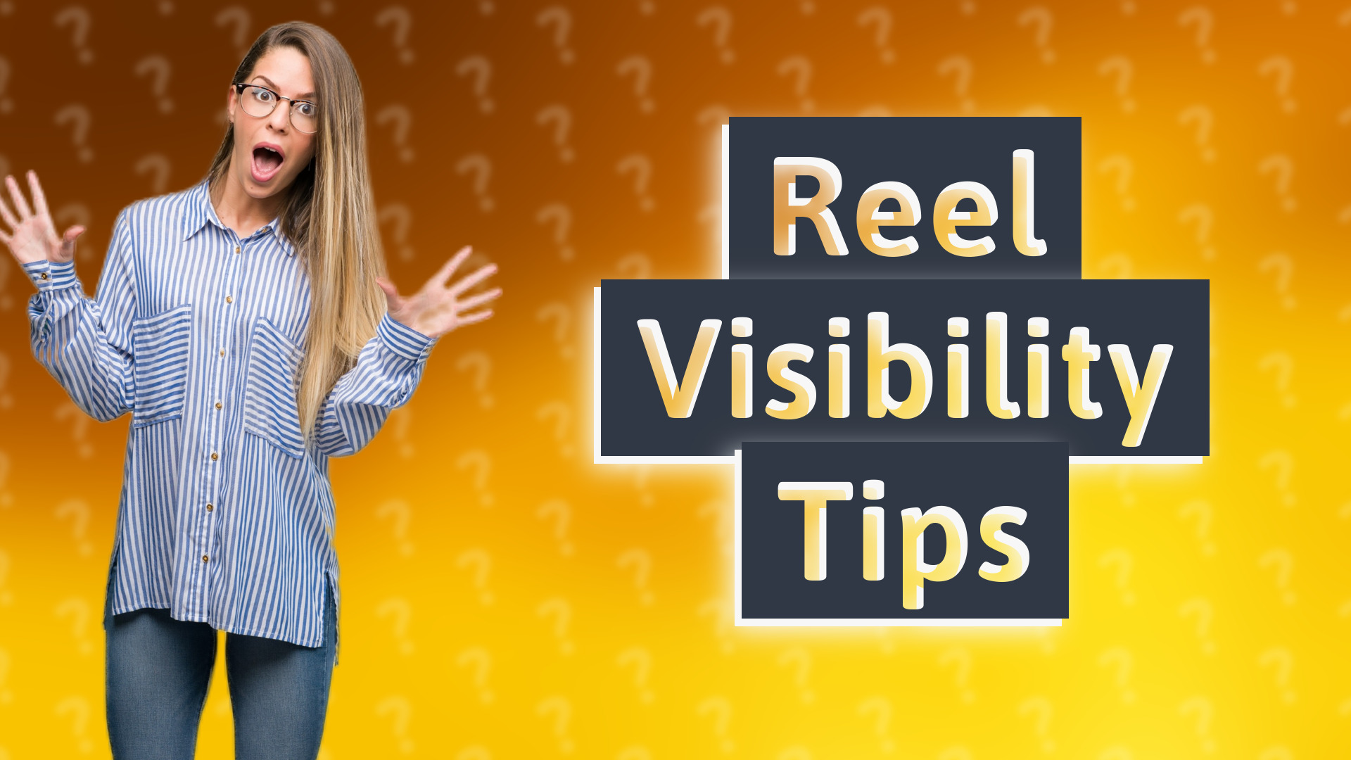 Reel Visibility Tips