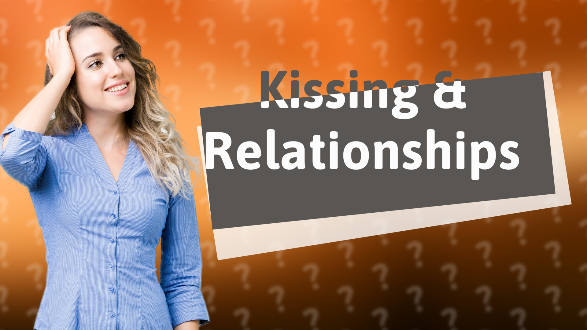Kissing & Relationships