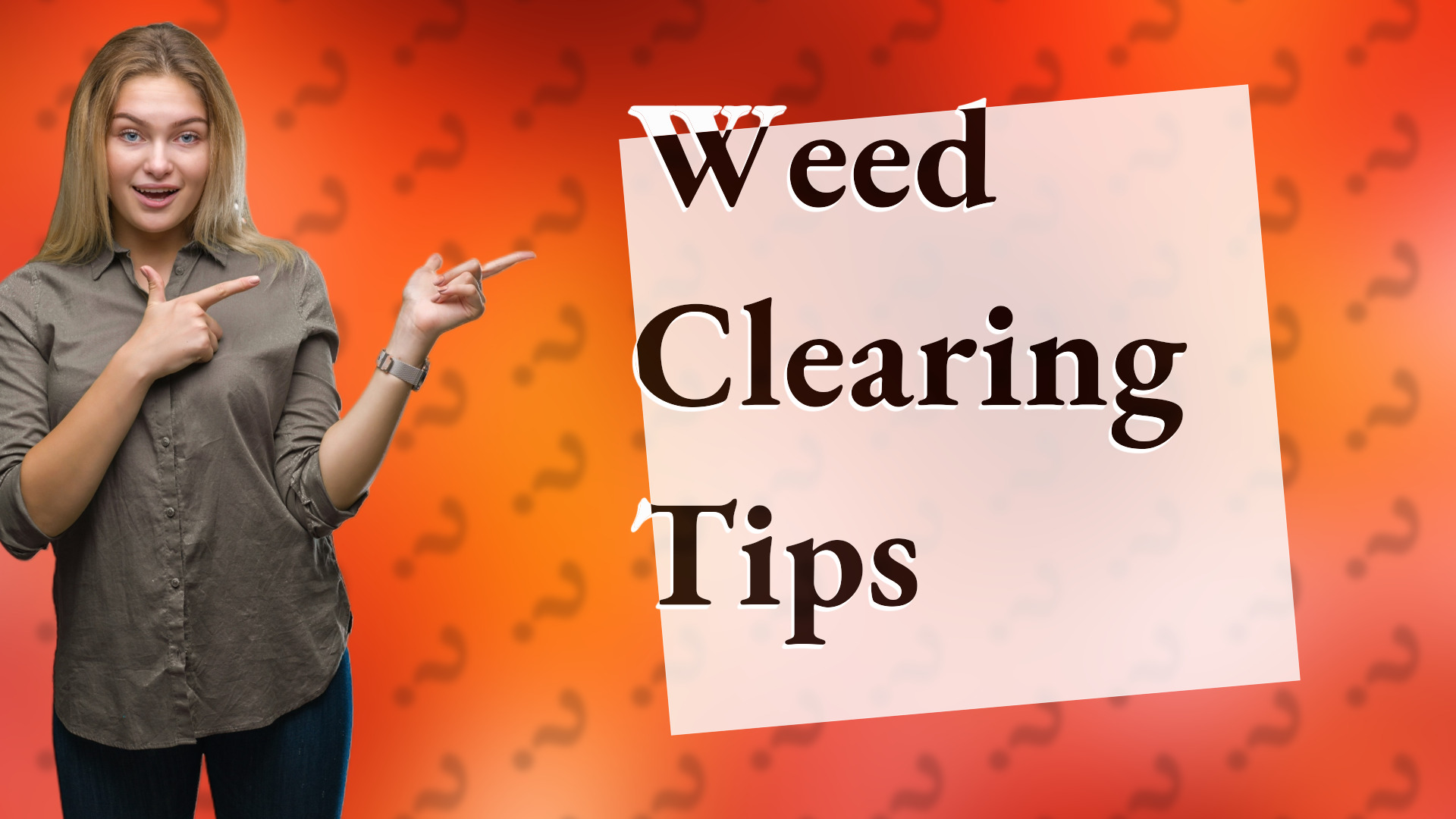 Weed Clearing Tips