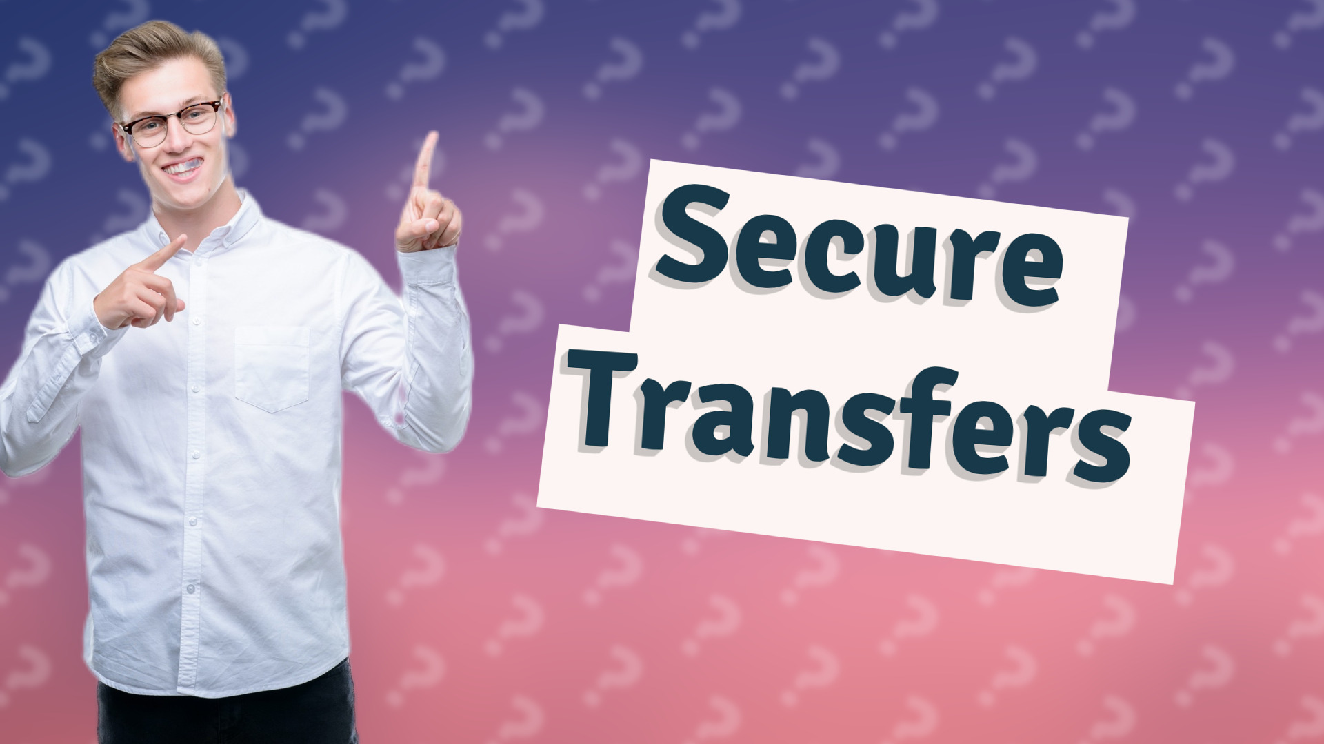 Secure Transfers