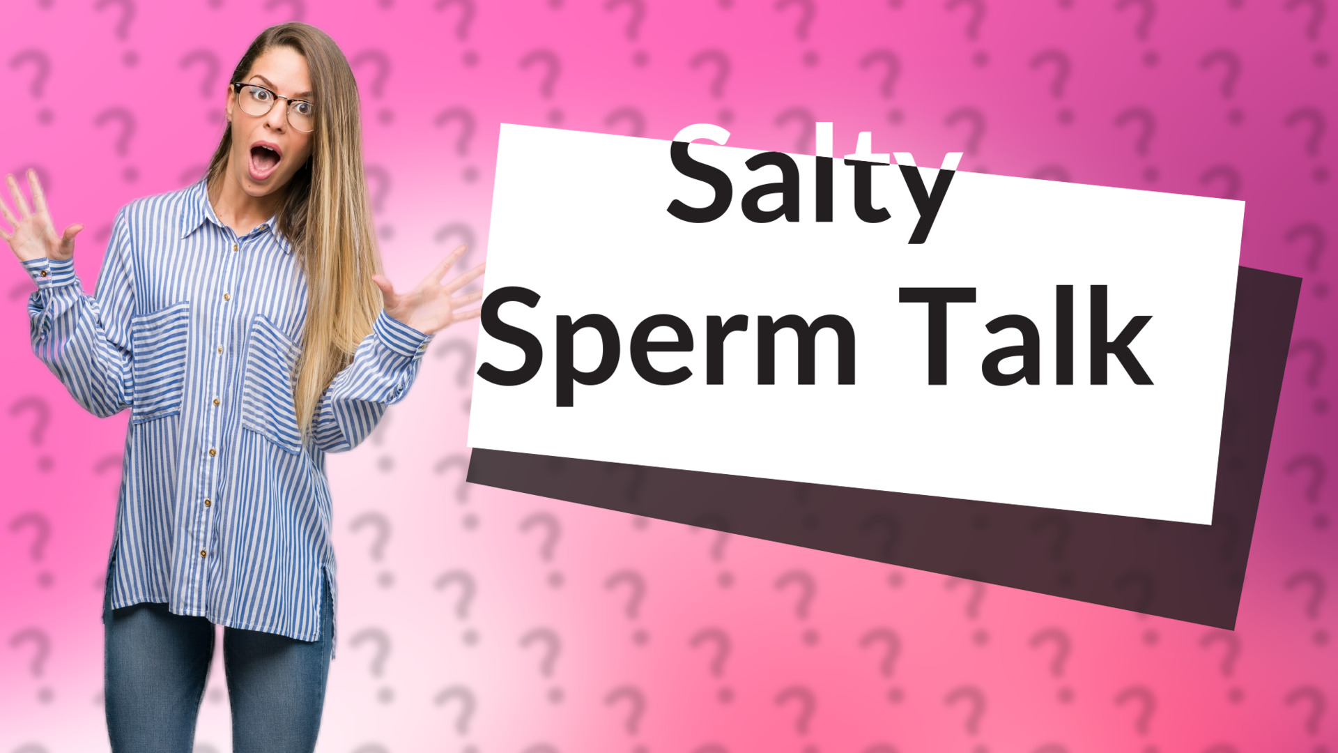 Salty Sperm Talk