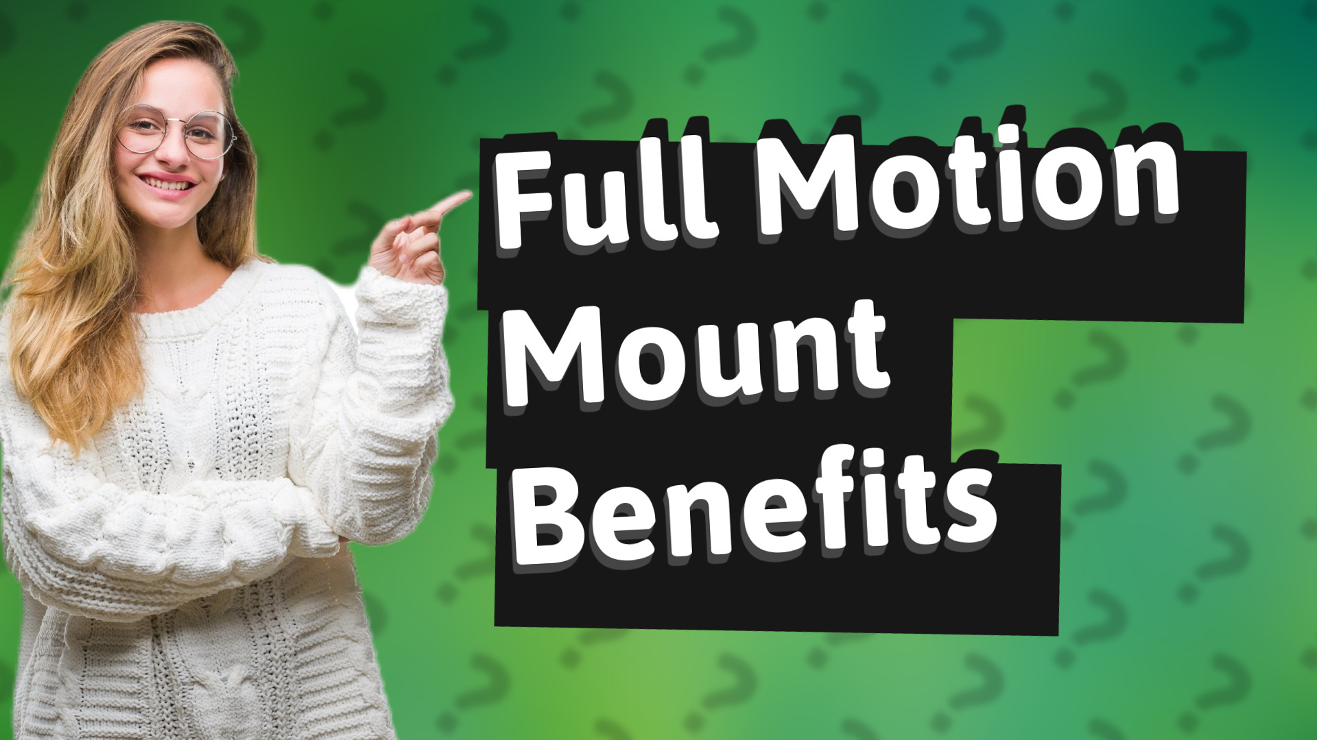 Full Motion Mount Benefits