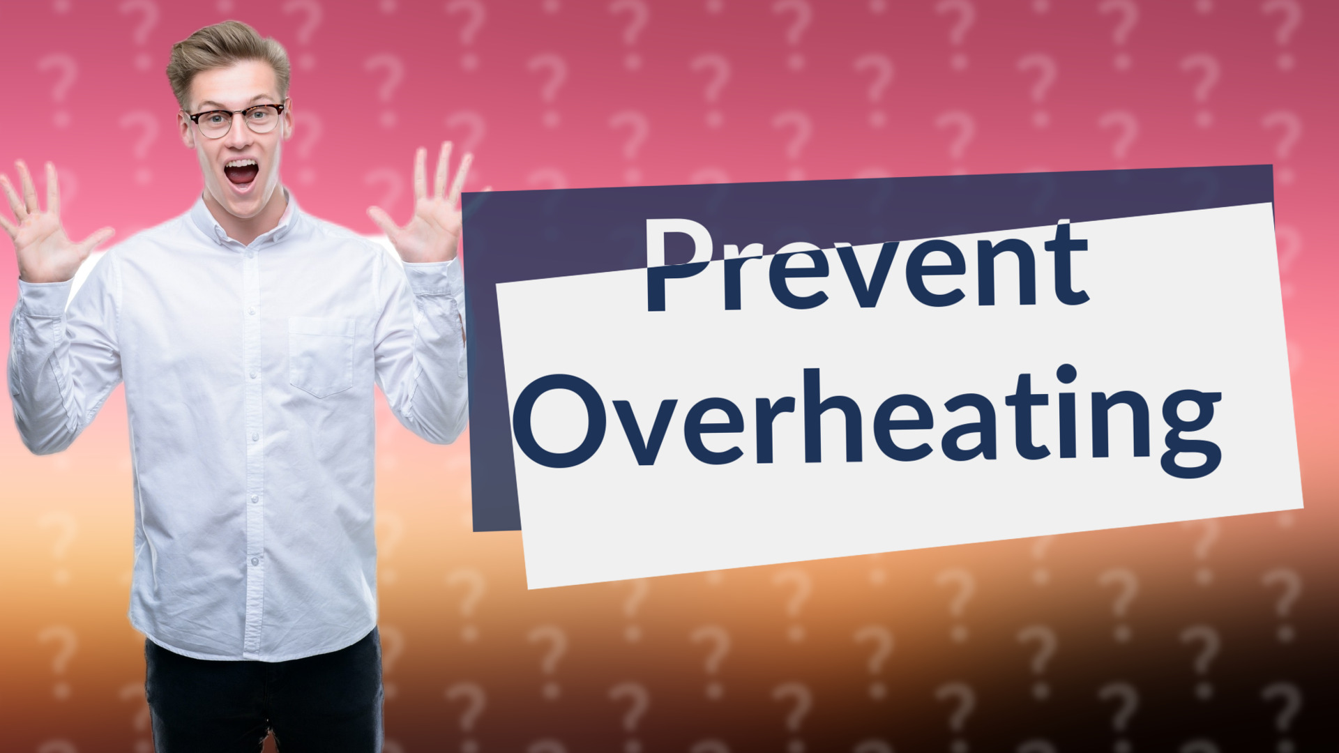 Prevent Overheating