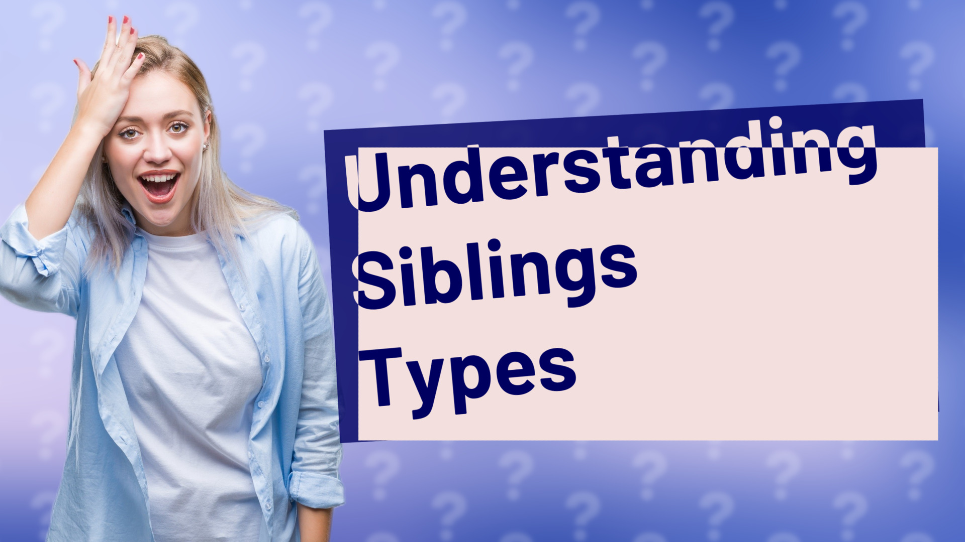 Understanding Siblings Types