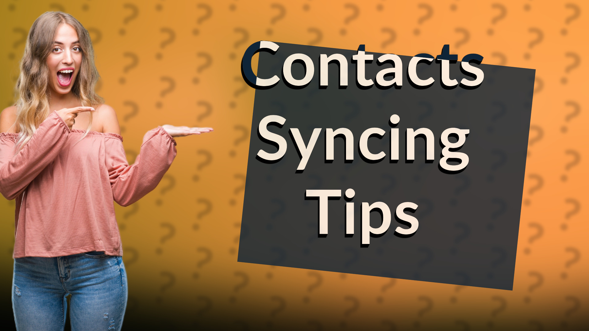 Contacts Syncing Tips