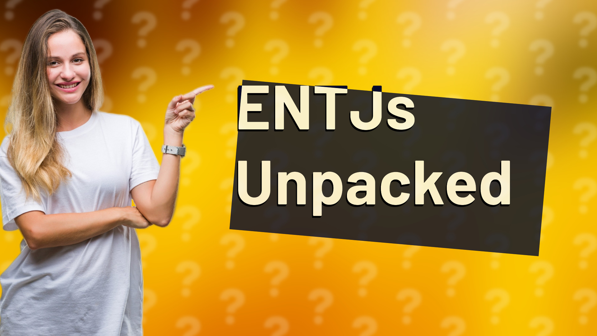 ENTJs Unpacked