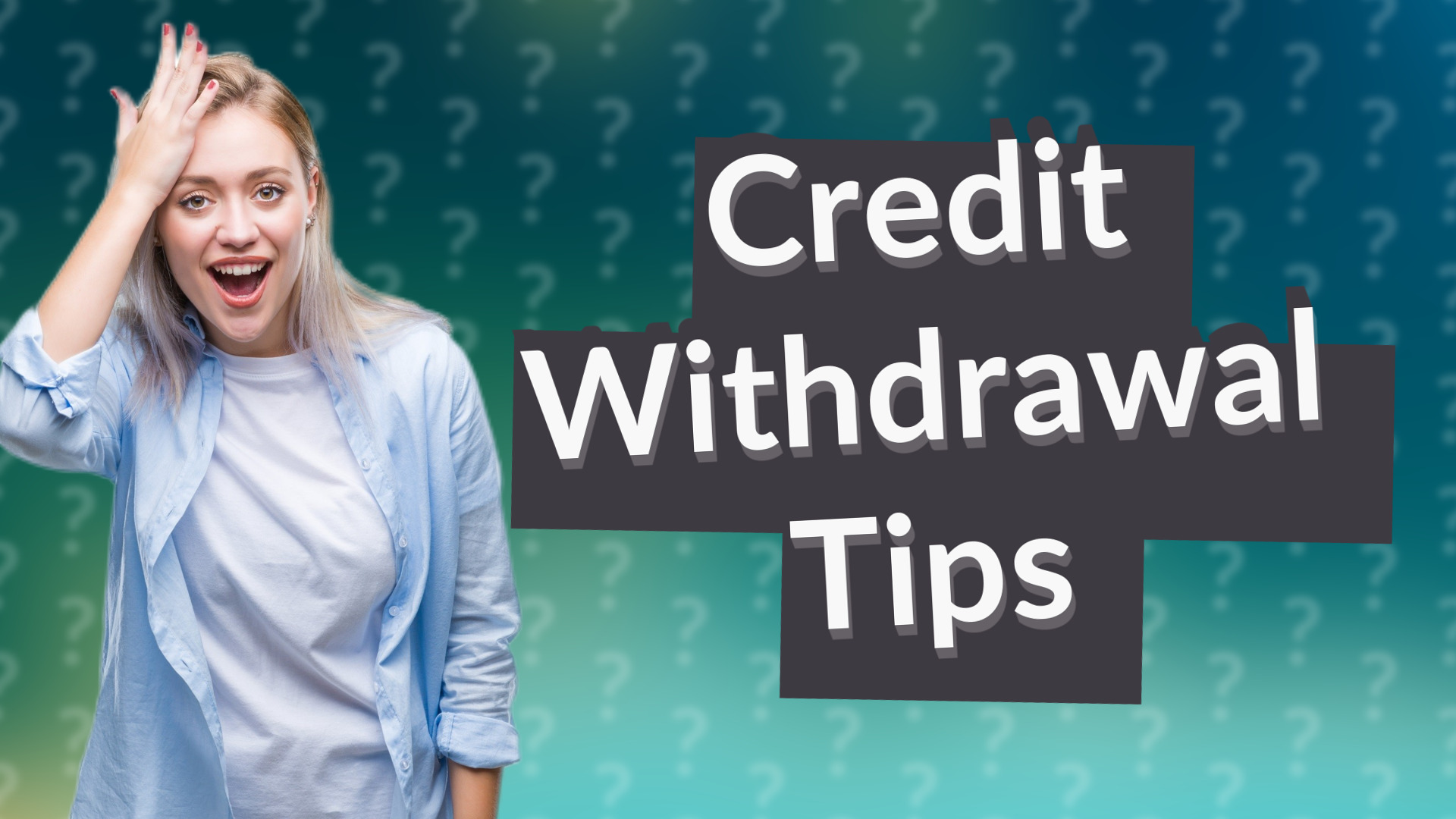 Credit Withdrawal Tips