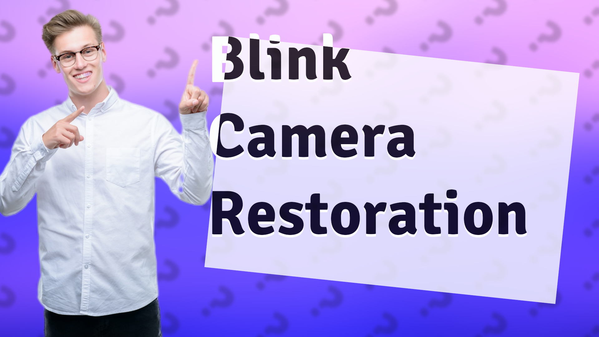 Blink Camera Restoration