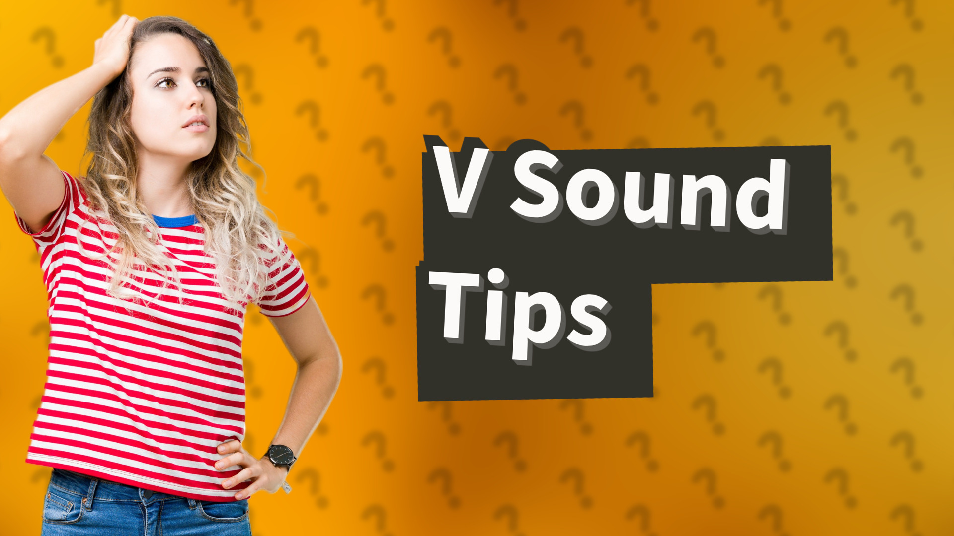 V Sound Tips