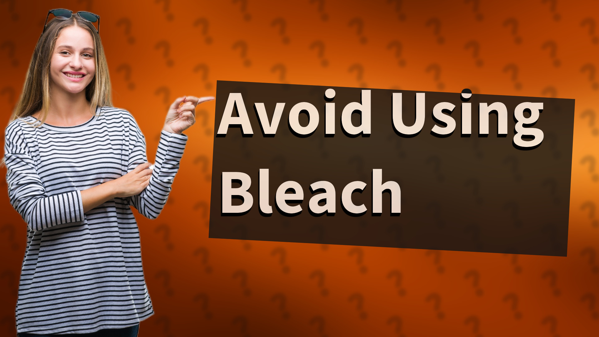 Avoid Using Bleach