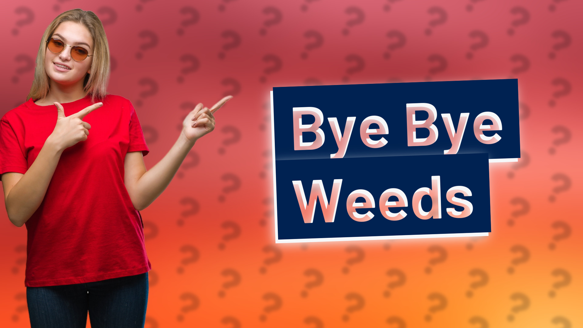 Bye Bye Weeds