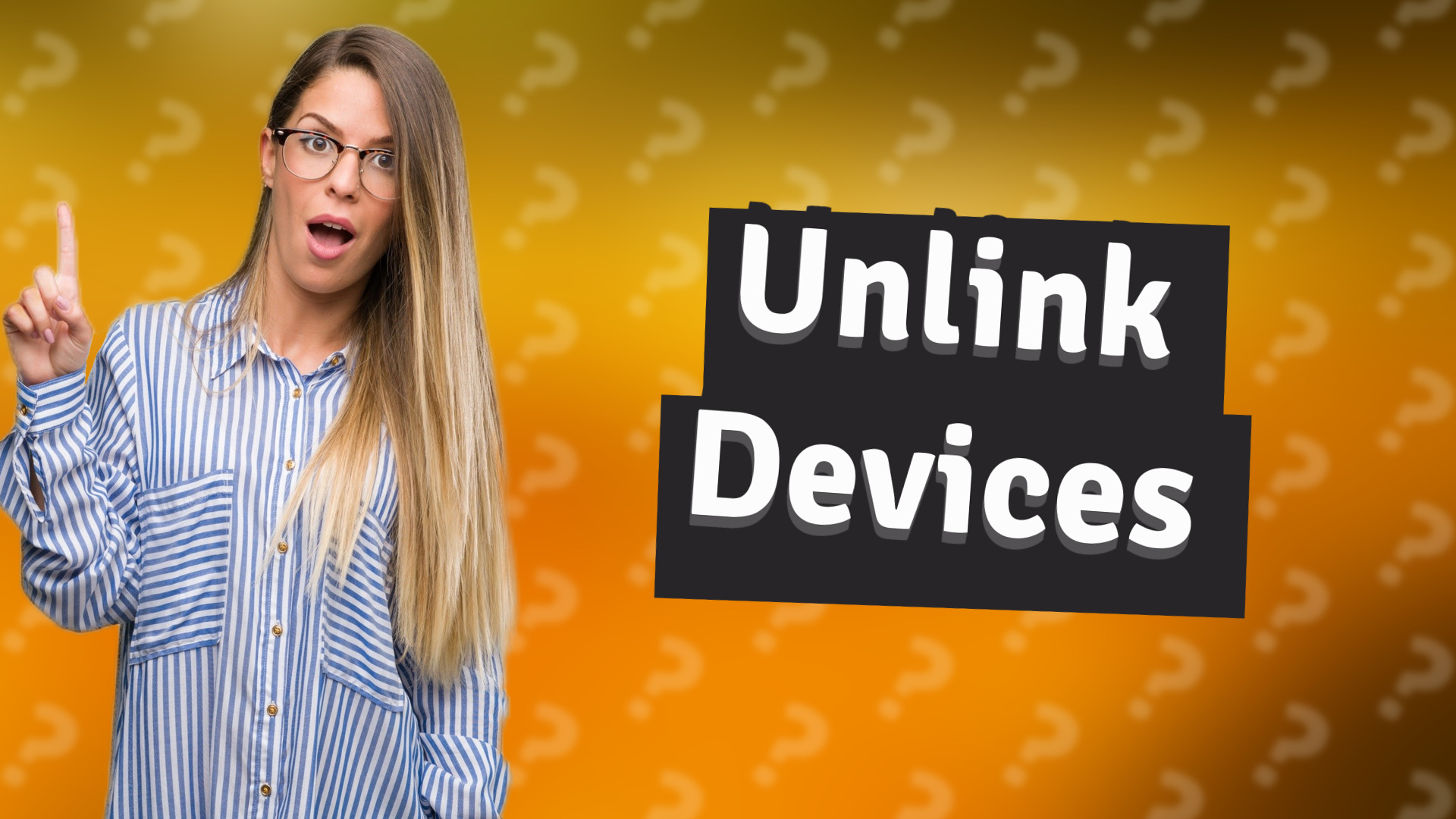 Unlink Devices