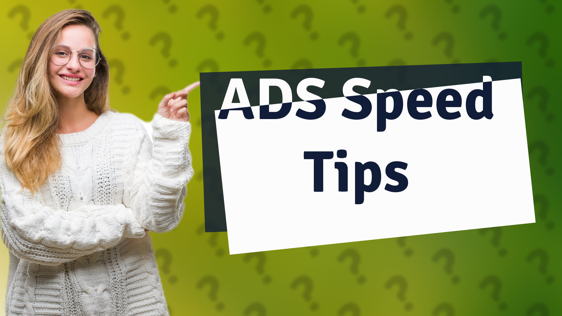 ADS Speed Tips