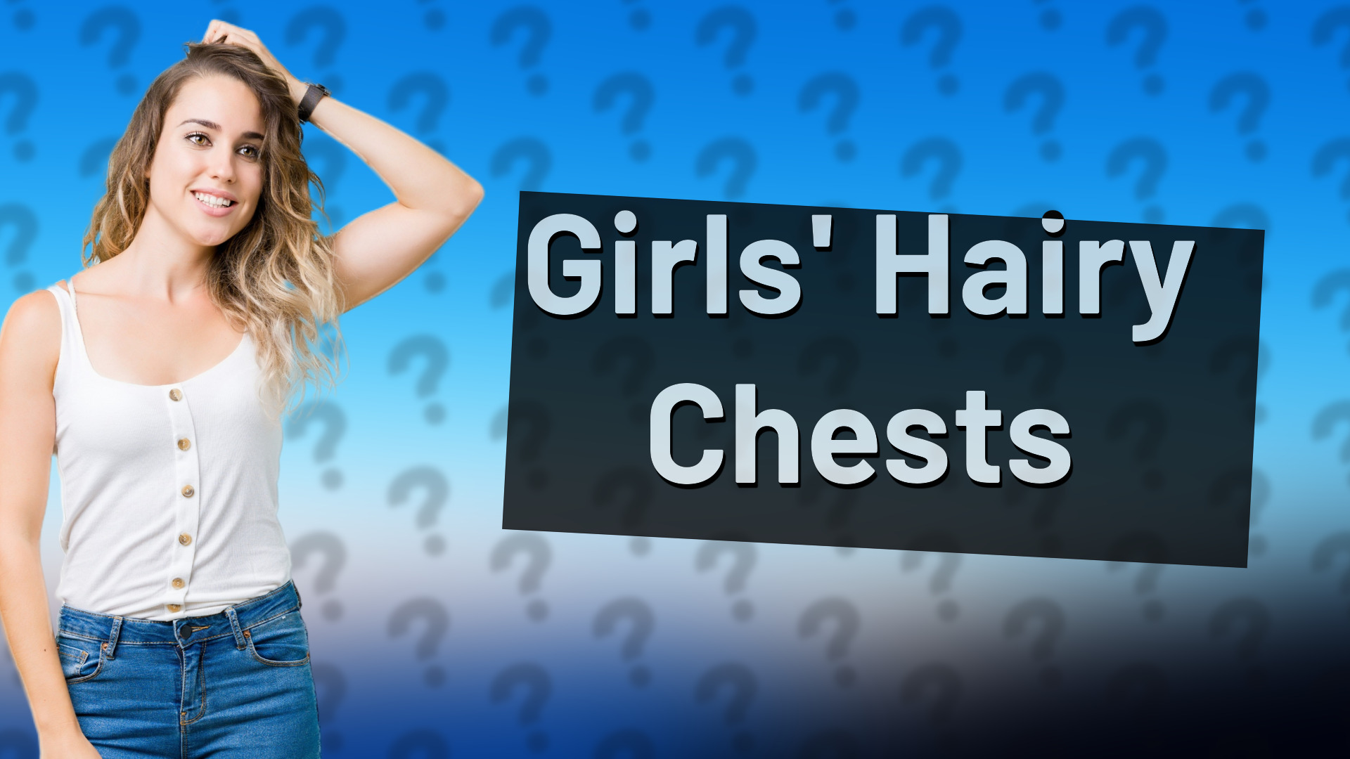 Girls' Hairy Chests