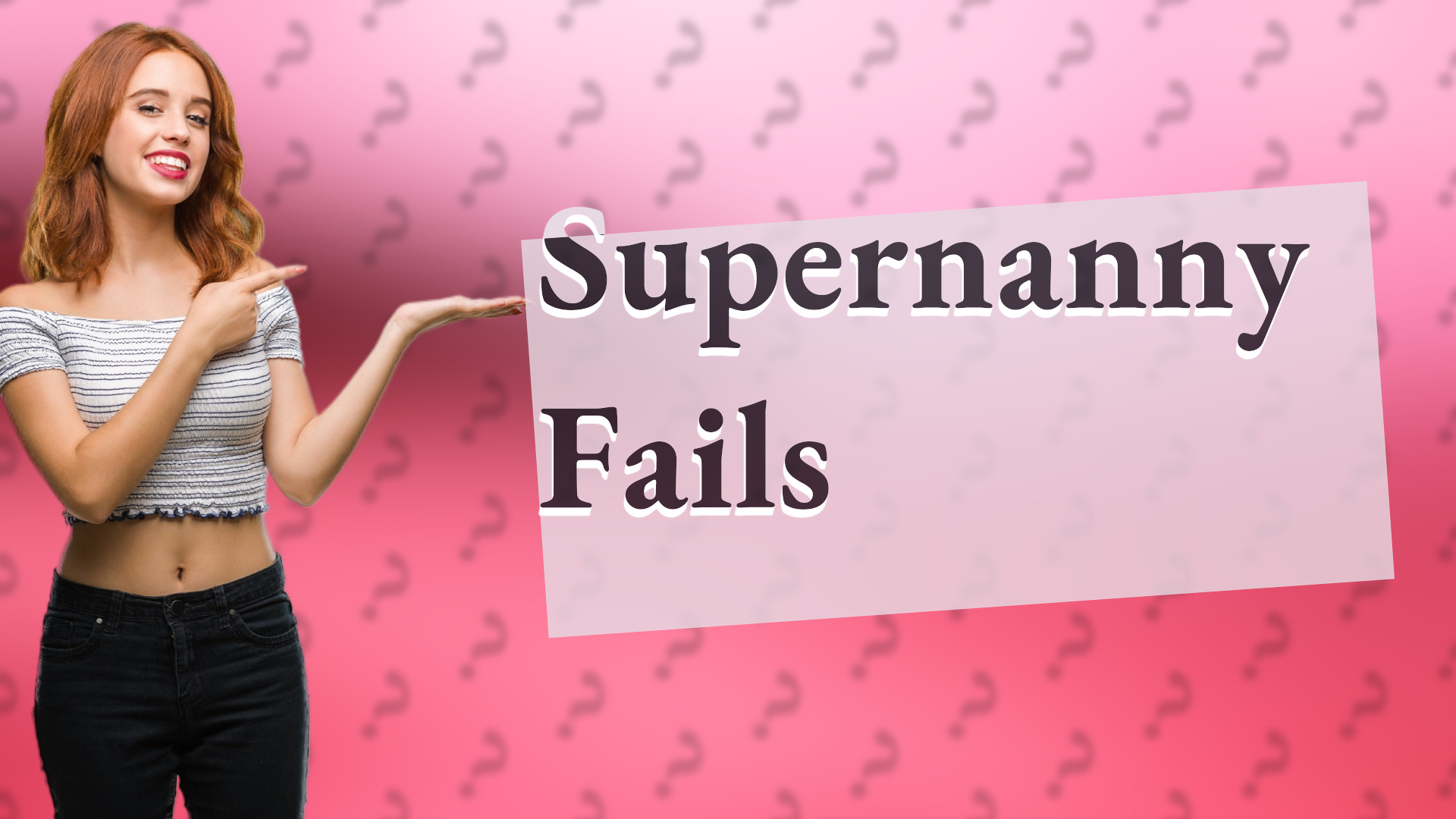 Supernanny Fails