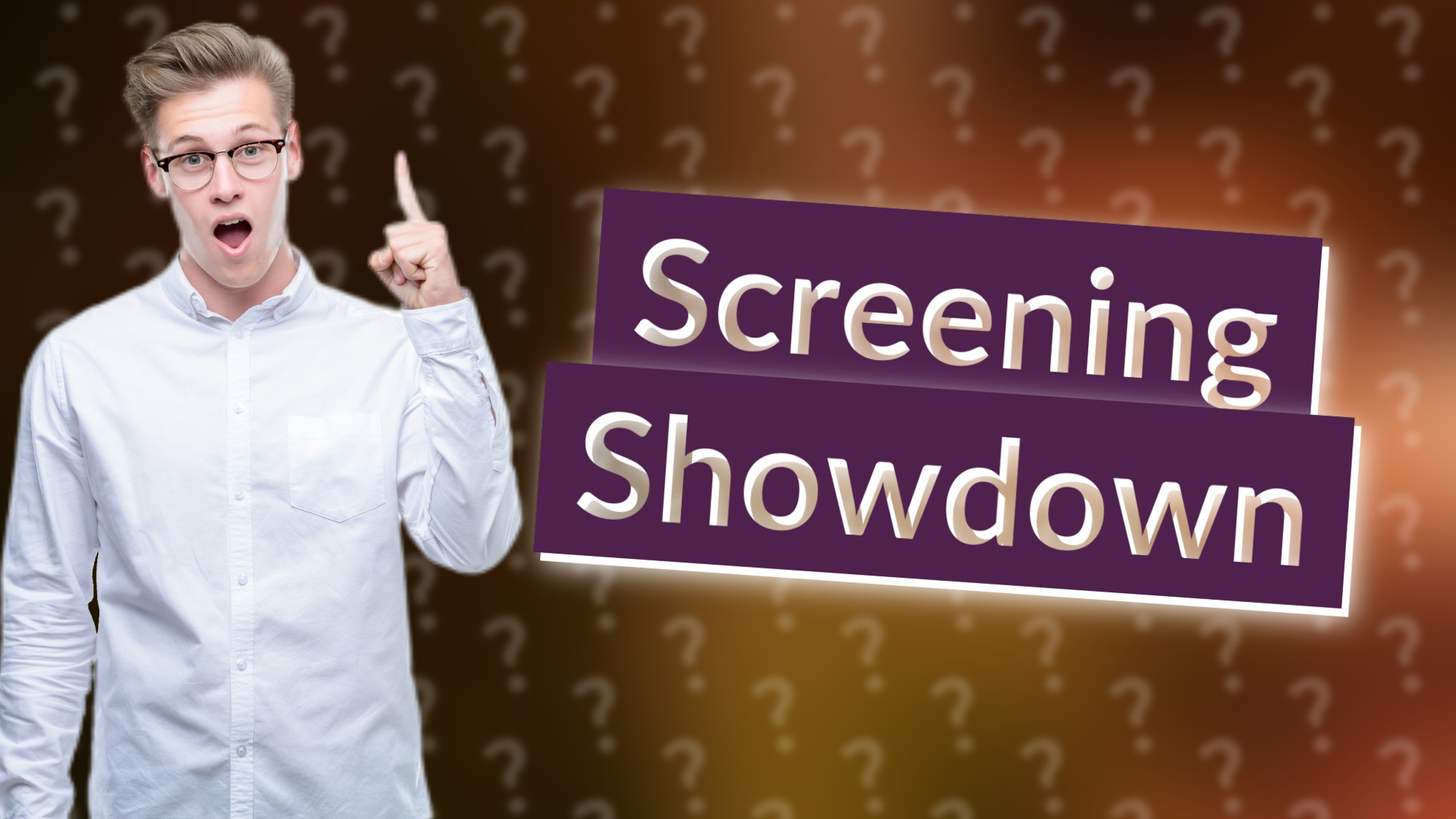 Screening Showdown