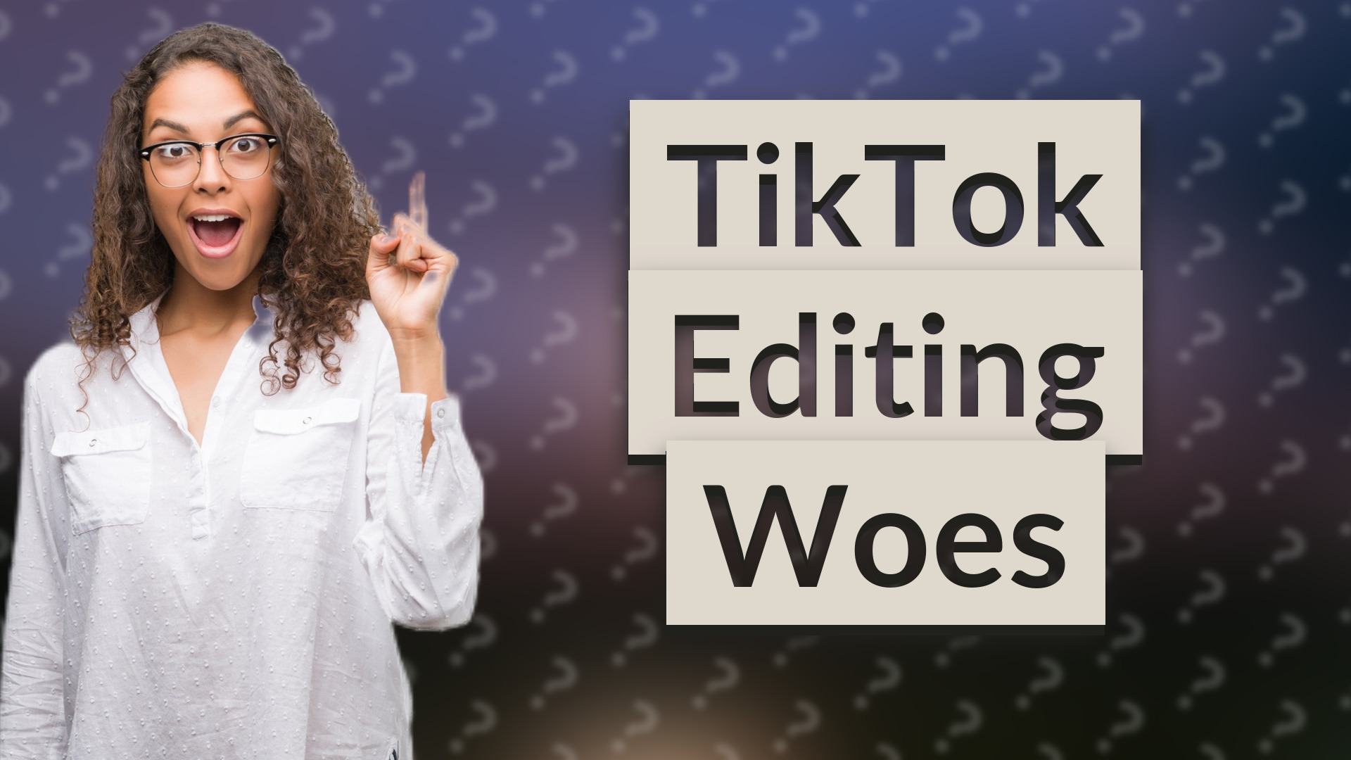 TikTok Editing Woes