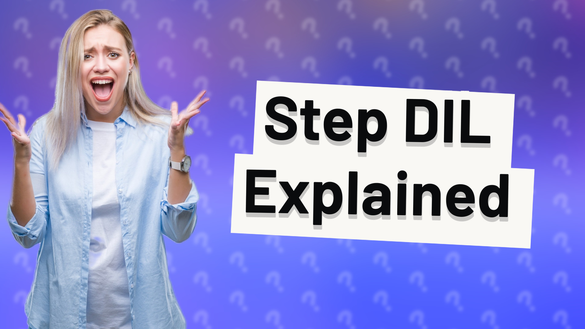 Step DIL Explained