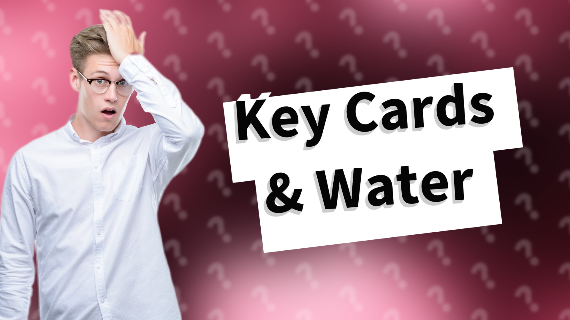 Key Cards & Water
