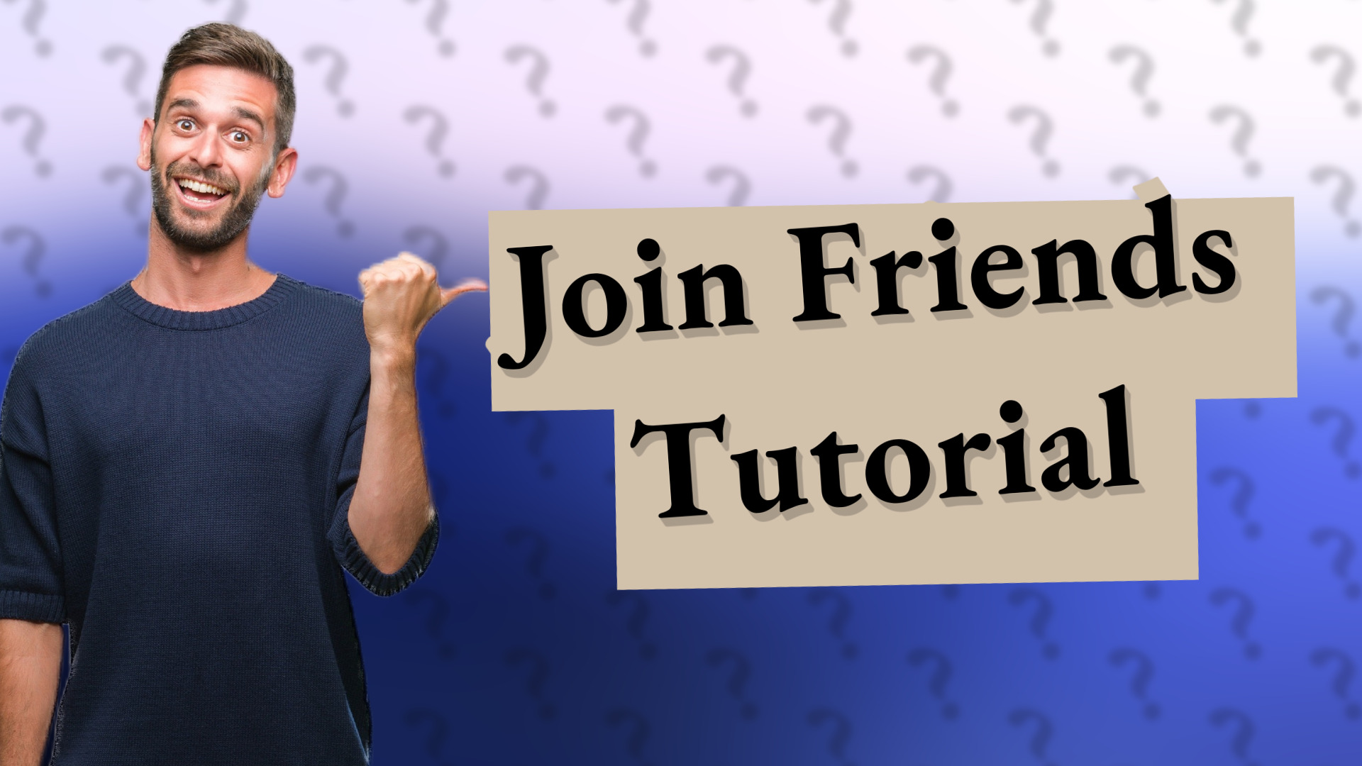 Join Friends Tutorial