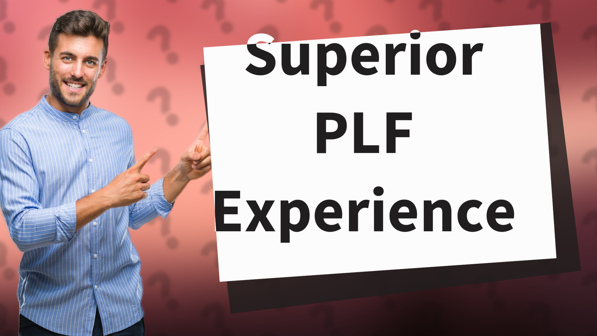 Superior PLF Experience