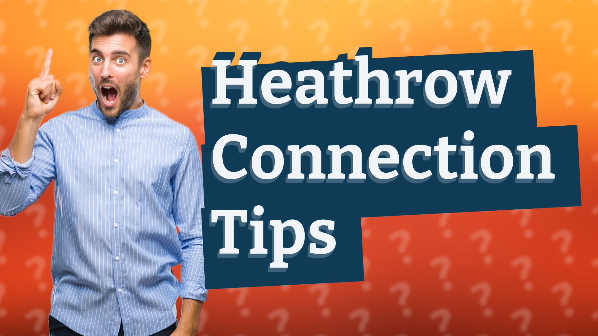 Heathrow Connection Tips
