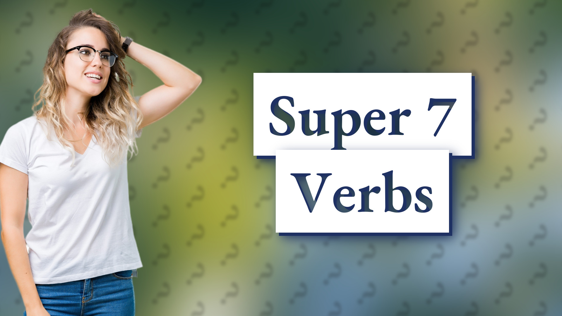 Super 7 Verbs